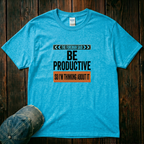 Be Productive T-Shirt
