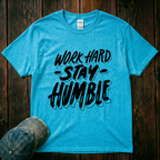 Work Hard. Stay Humble T-Shirt