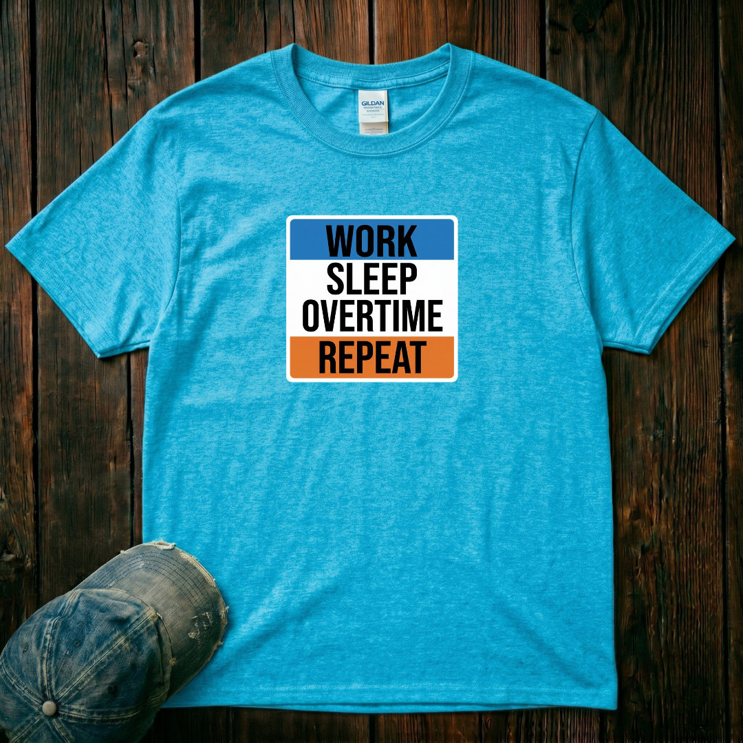 Work, Sleep, Overtime, Repeat T-Shirt