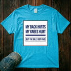 My Back Hurts, My Knees Hurt T-Shirt