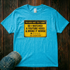 I Watched a Youtube Video T-Shirt
