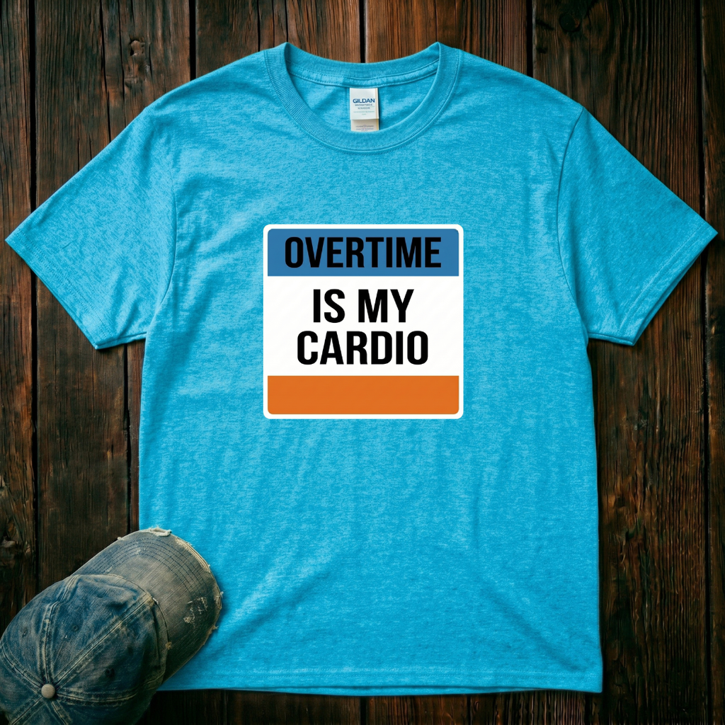 Overtime is My Cardio T-Shirt