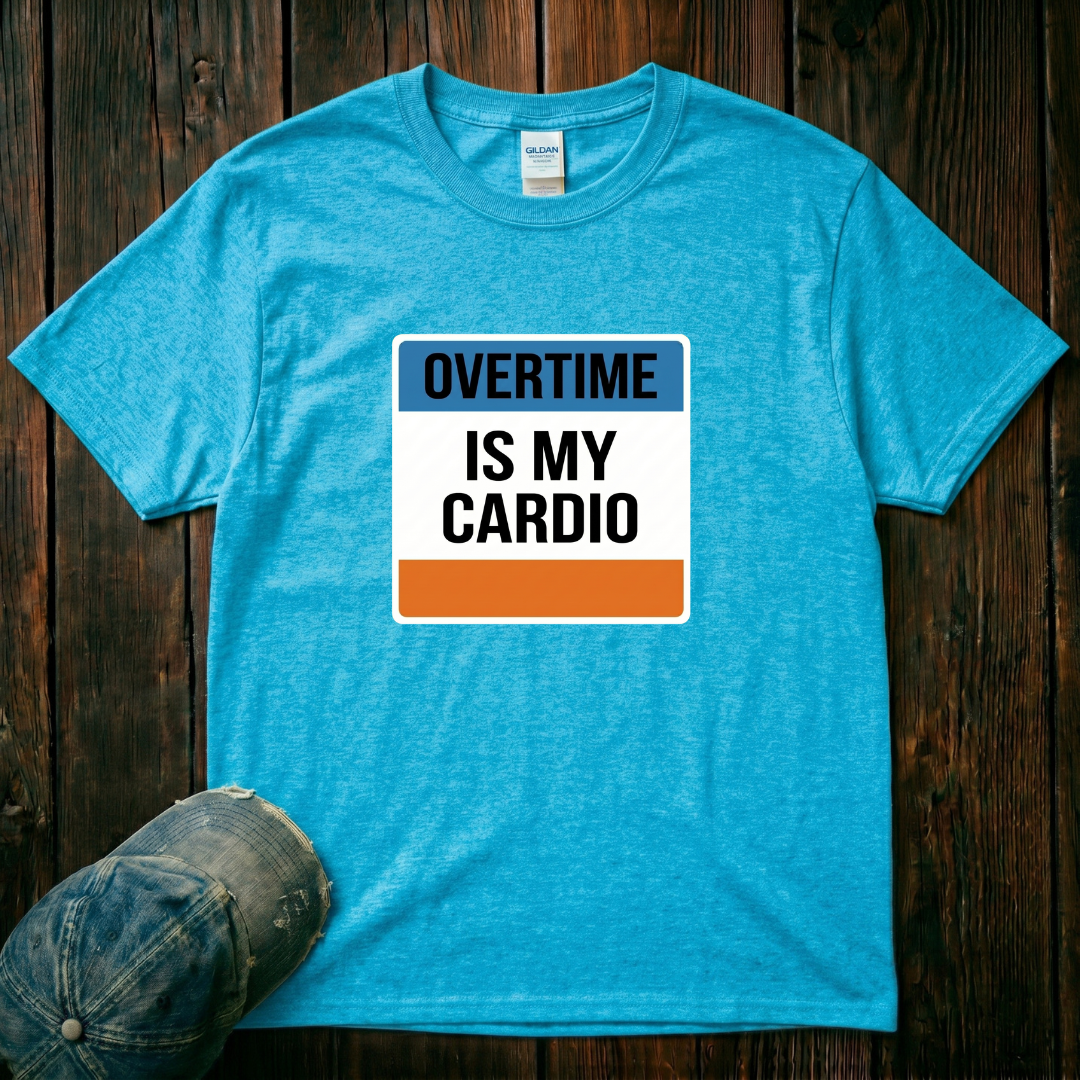 Overtime is My Cardio T-Shirt