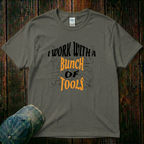 I Work With a Bunch of Tools T-Shirt