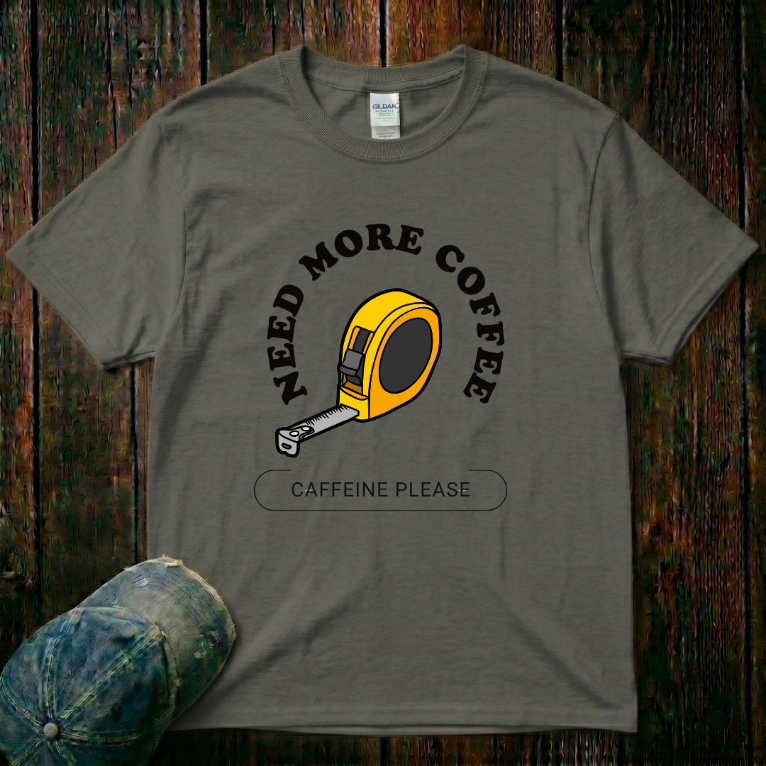 Need More Coffee T-Shirt