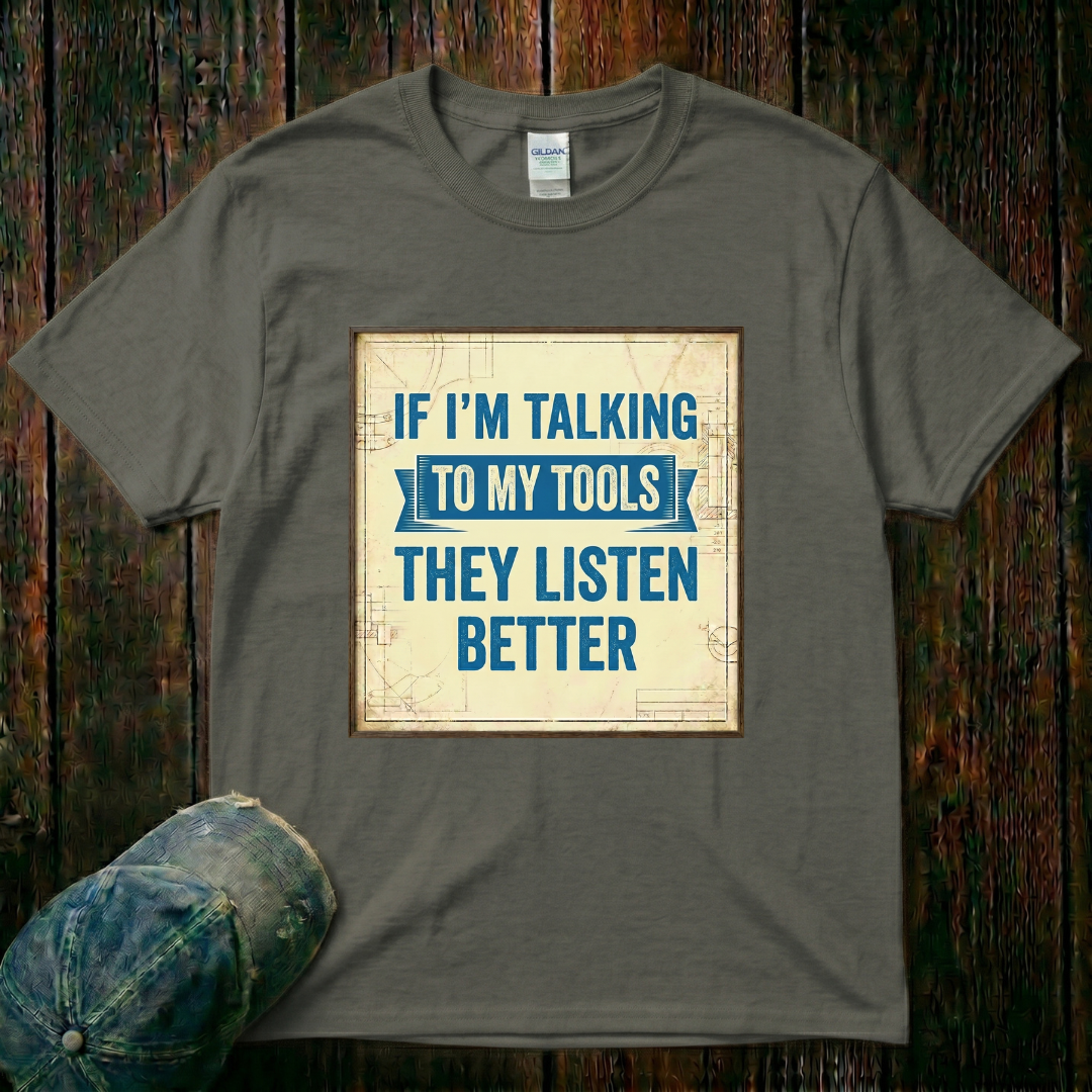 Talking to My Tools T-Shirt