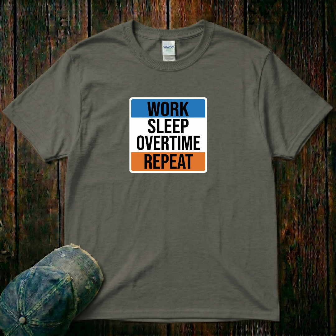 Work, Sleep, Overtime, Repeat T-Shirt
