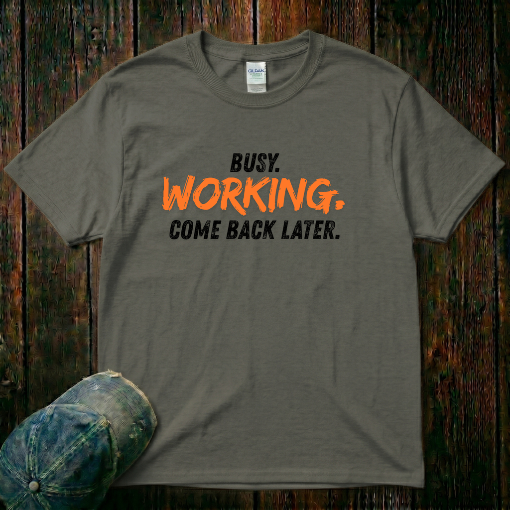 Busy. Working. T-Shirt