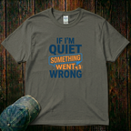 If I'm Quiet T-Shirt