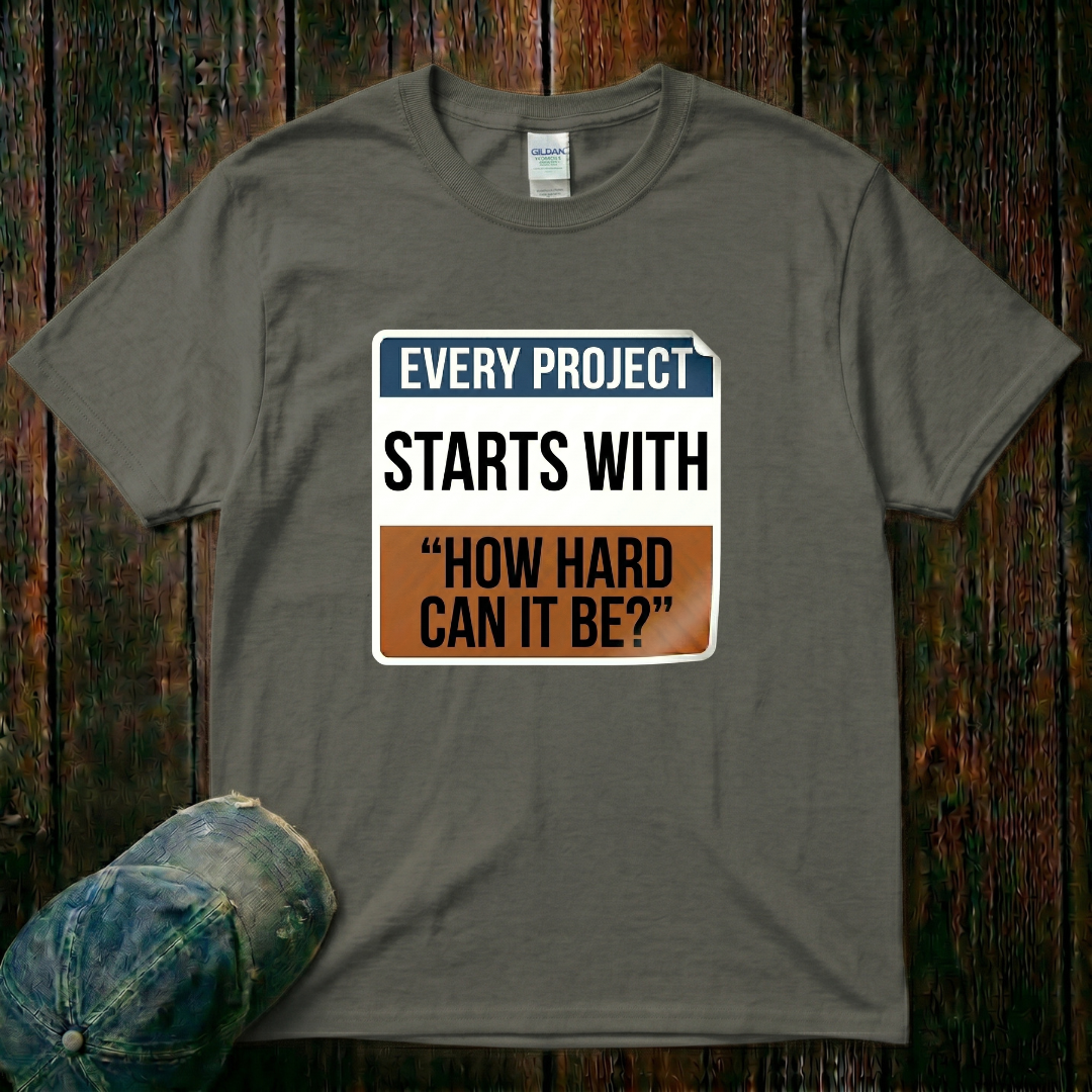 Every Project Starts With T-Shirt