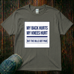 My Back Hurts, My Knees Hurt T-Shirt