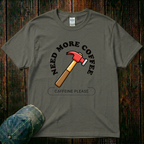 Need More Coffee T-Shirt