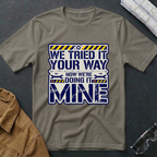 We Tried Your Way T-Shirt