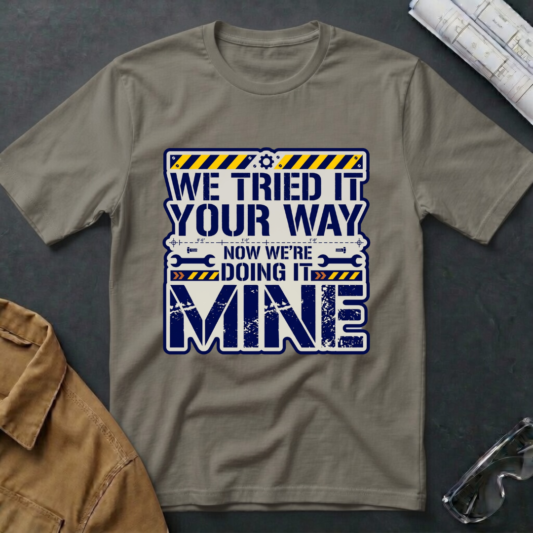 We Tried Your Way T-Shirt