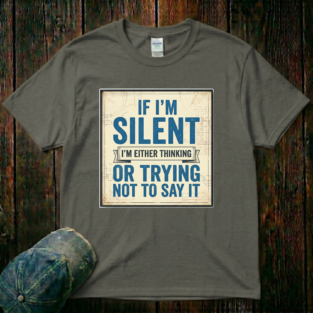 If I'm Silent T-Shirt
