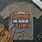 Surviving One Deadline at a Time T-Shirt