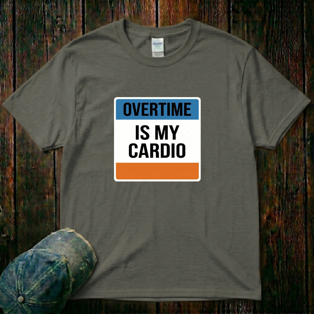 Overtime is My Cardio T-Shirt