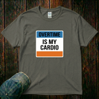 Overtime is My Cardio T-Shirt