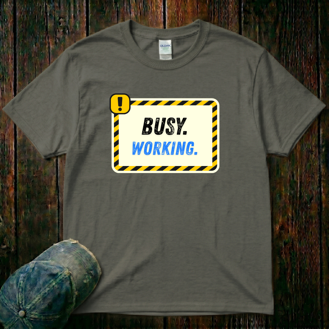 Busy. Working T-Shirt