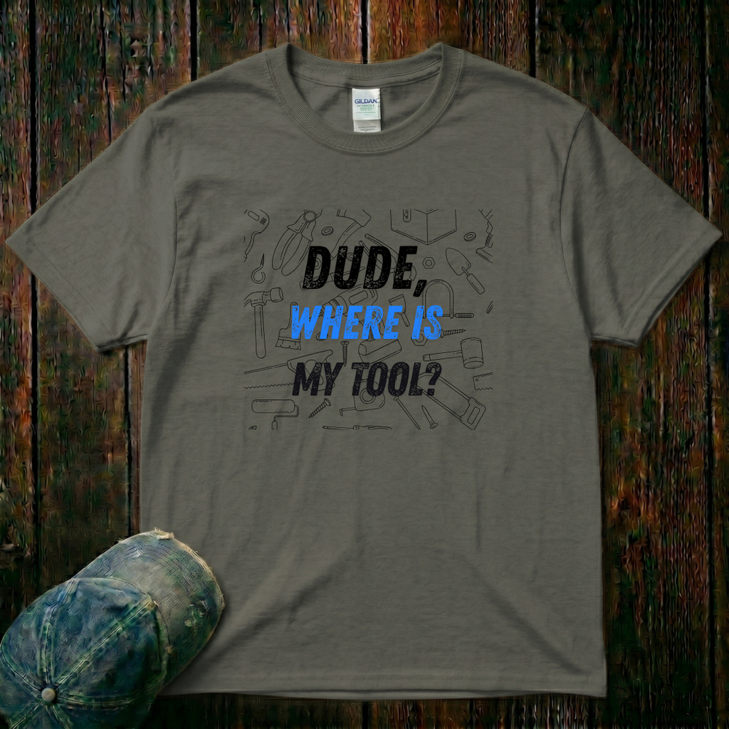 Dude Where is My Tool T-Shirt