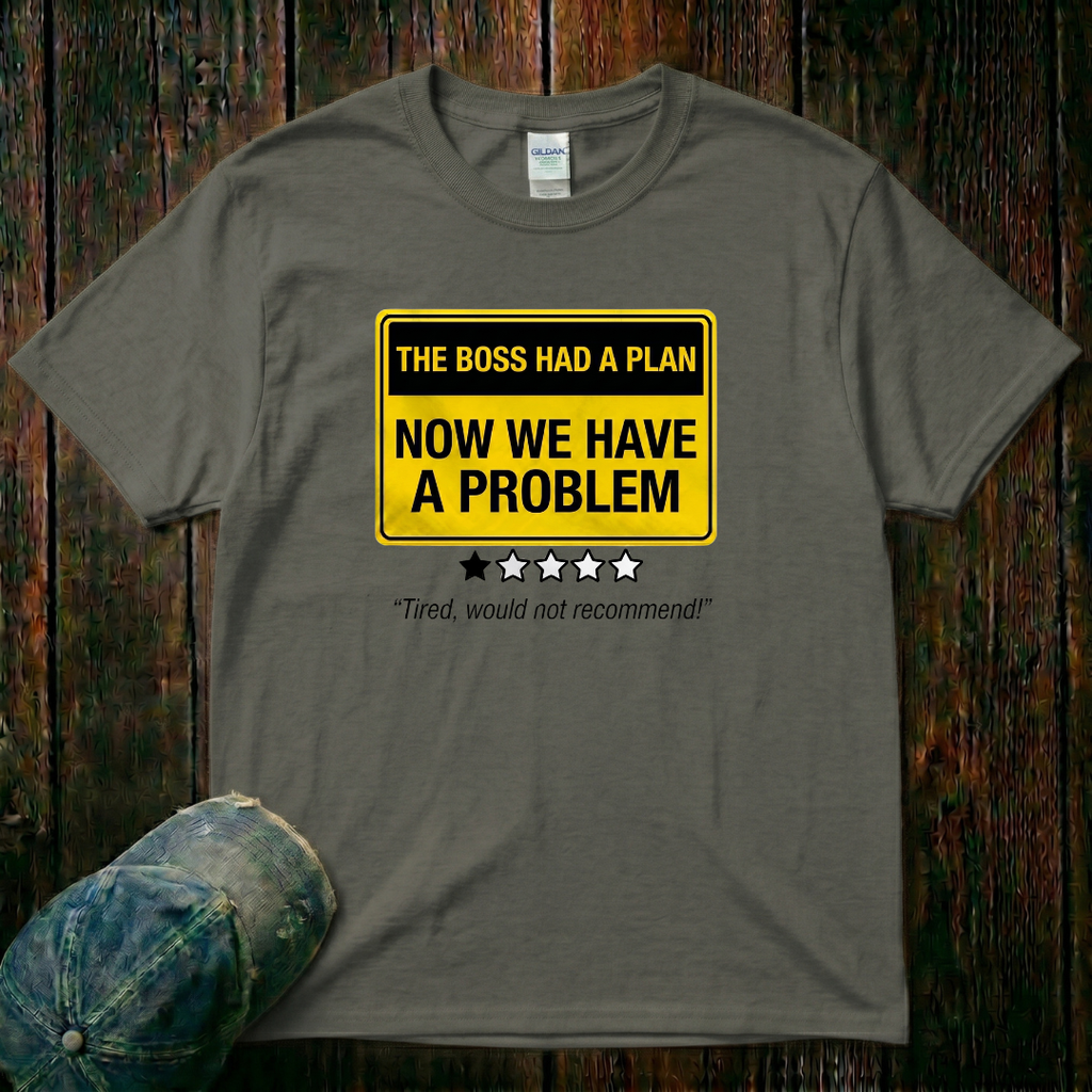 Now We Have a Problem T-Shirt