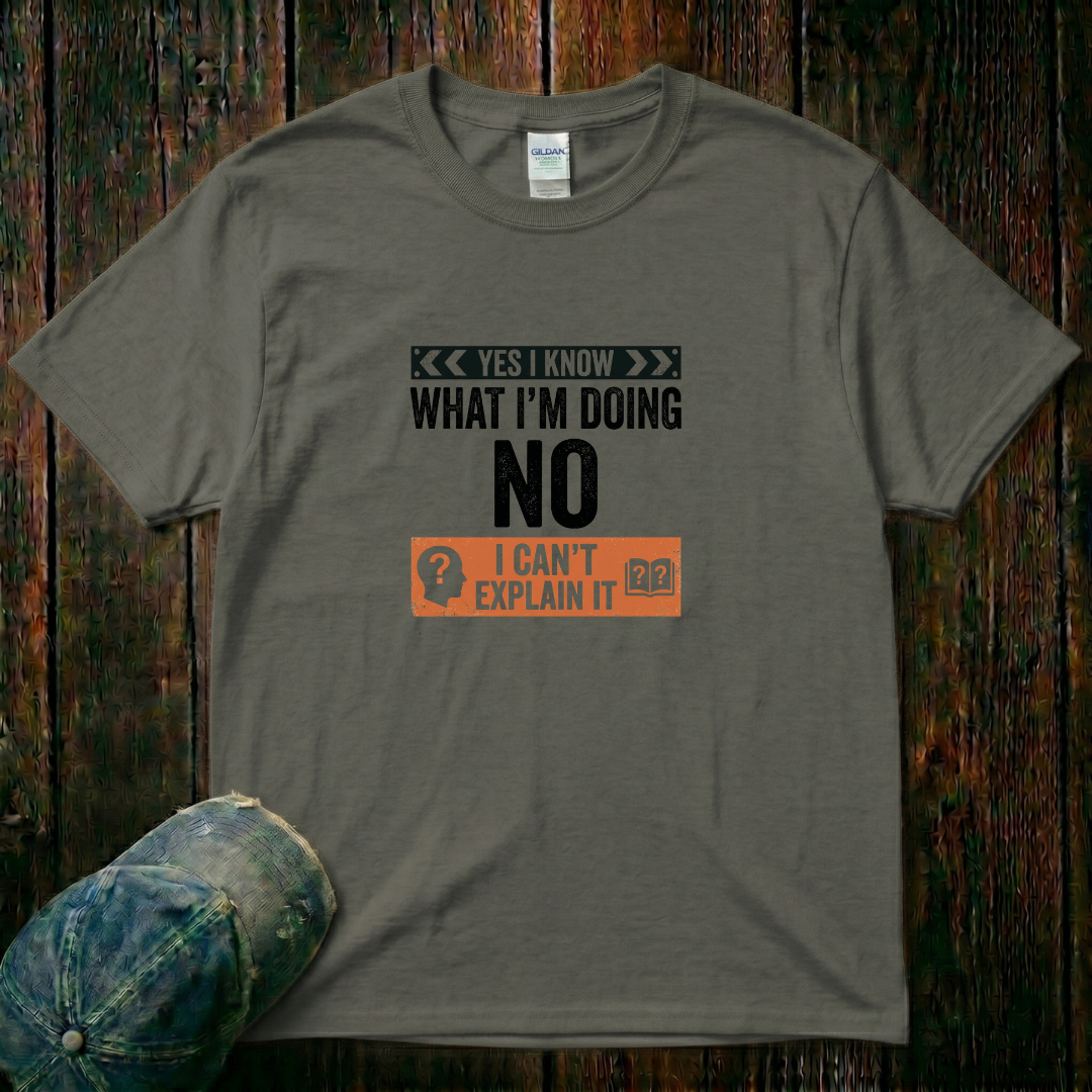 I Know What I'm Doing T-Shirt