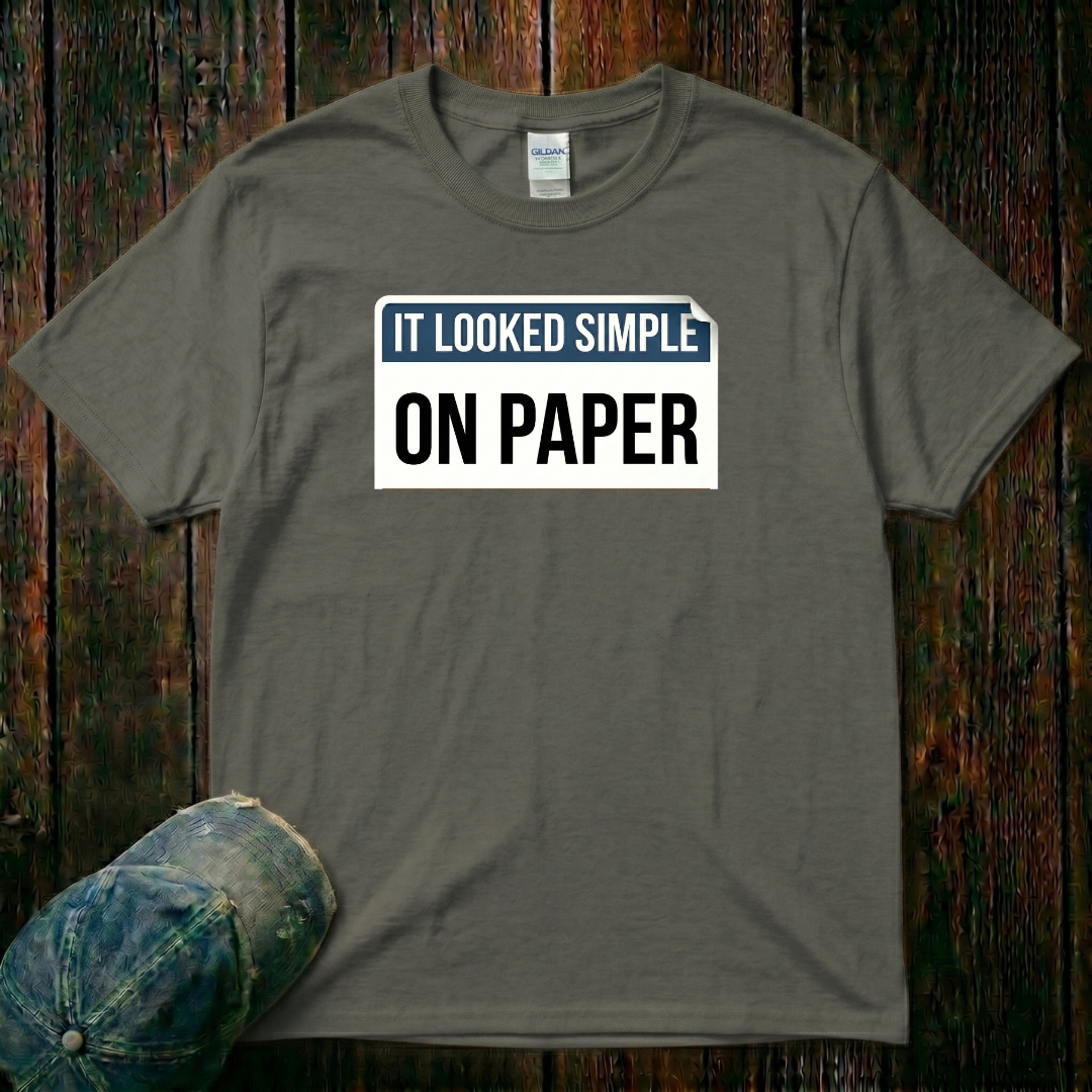 It Looked Simple On Paper T-Shirt