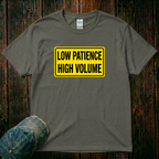 Low Patience High Volume T-Shirt