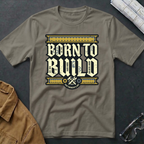 Born to Build T-Shirt