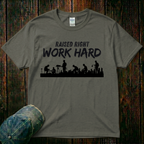 Raised Right. Work Hard T-Shirt
