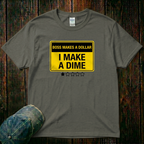 I Make a Dime T-Shirt