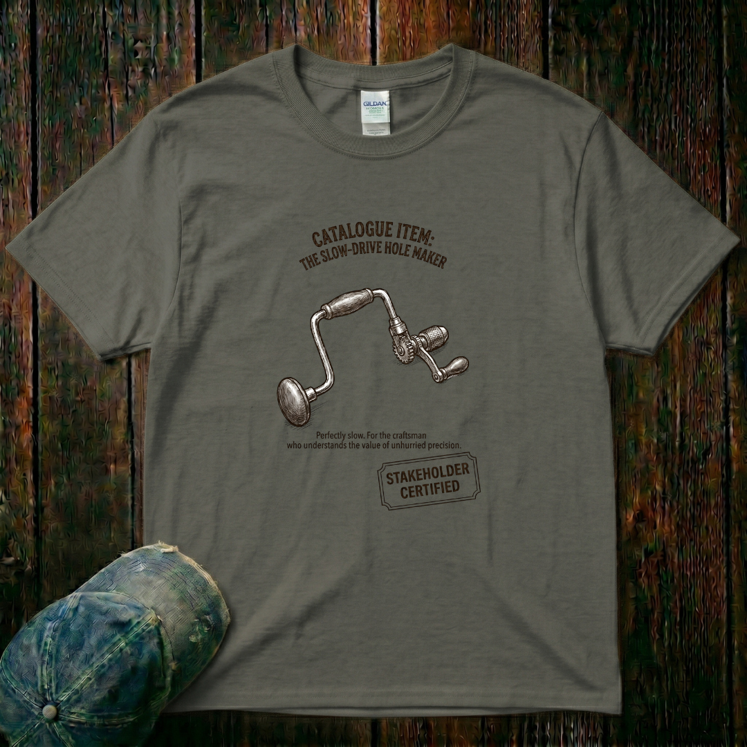 The Slow-Drive Hole Maker T-Shirt