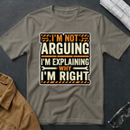 I'm Not Arguing T-Shirt