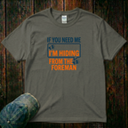 If You Need Me i'm Hiding T-Shirt