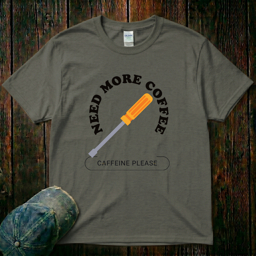 Need More Coffee T-Shirt