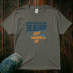 The Delivery Just Showed Up T-Shirt