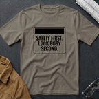 Safety First. Look Busy Second T-Shirt