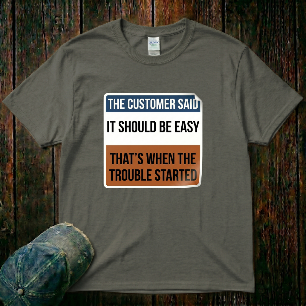 It Should Be Easy T-Shirt