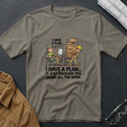 I Have a Plan T-Shirt
