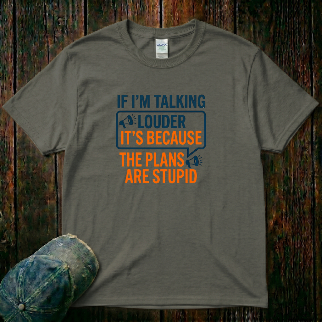 The Plans Are Stupid T-Shirt