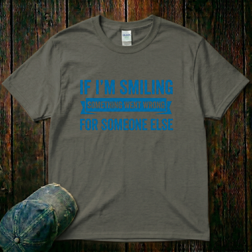 If I'm Smiling Something Went Wrong T-Shirt