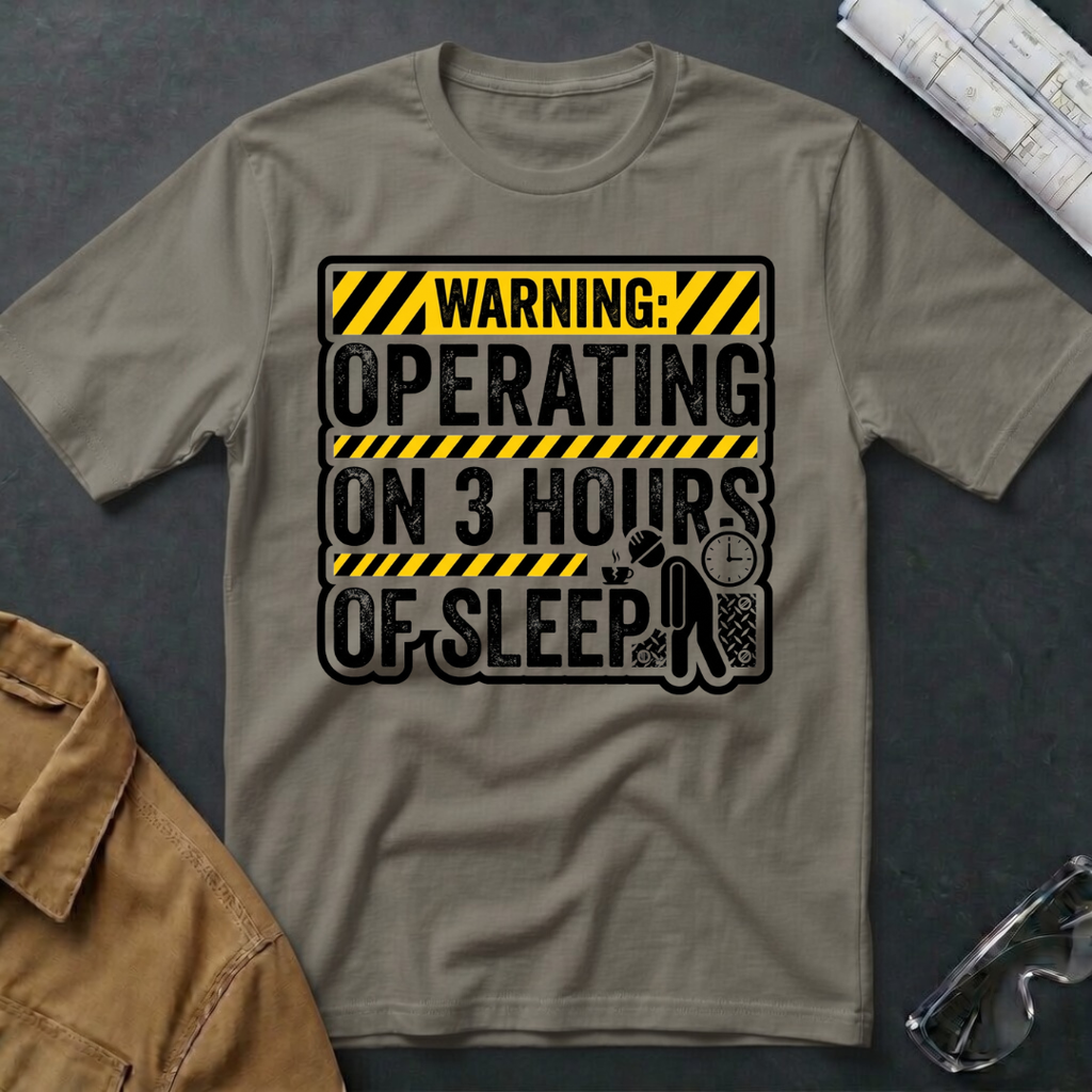Operating on 3 Hours of Sleep T-Shirt