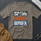 Built on Coffee, Diesel, Ibuprofen T-Shirt