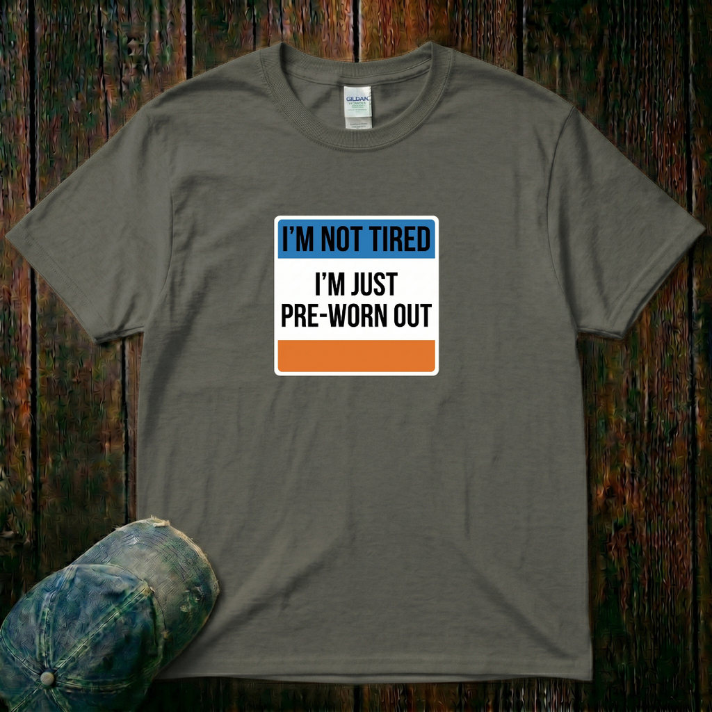 I'm not Tired T-Shirt
