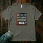 Built to Last, not to Complain About, Resilience Over Excuses T-Shirt