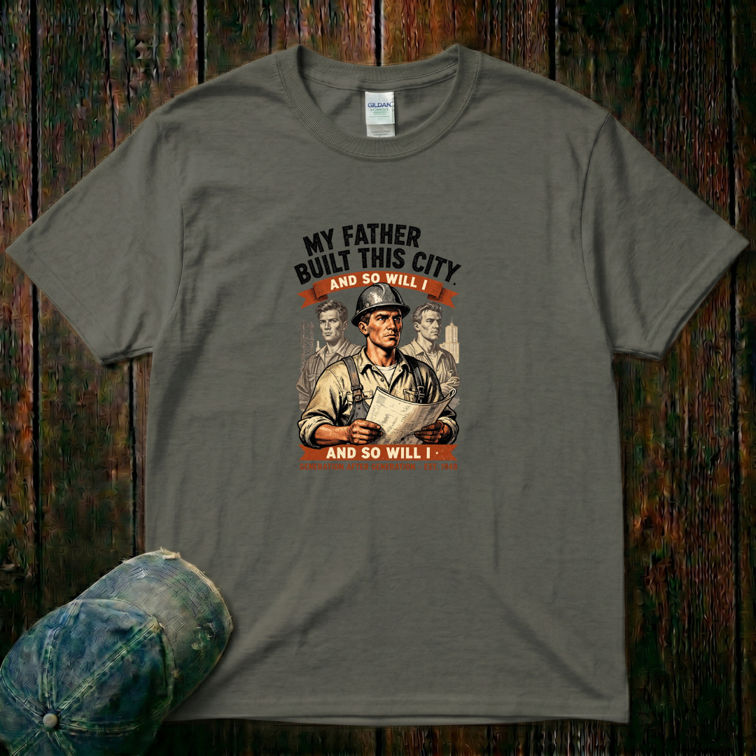 My Father Built this City T-Shirt