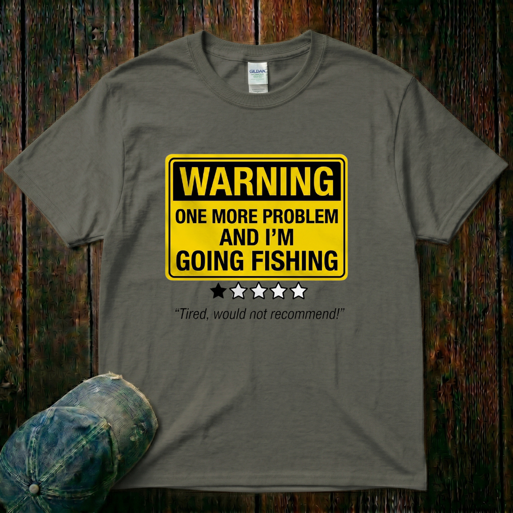I'm Going Fishing T-Shirt
