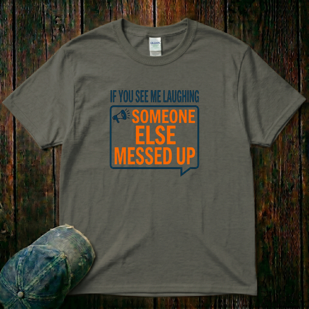 Someone Else Messed Up T-Shirt