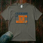 Someone Else Messed Up T-Shirt