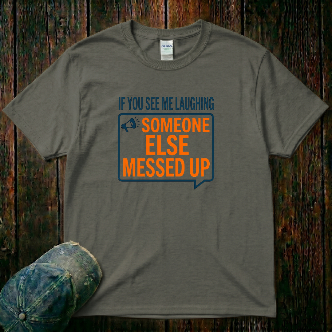 Someone Else Messed Up T-Shirt
